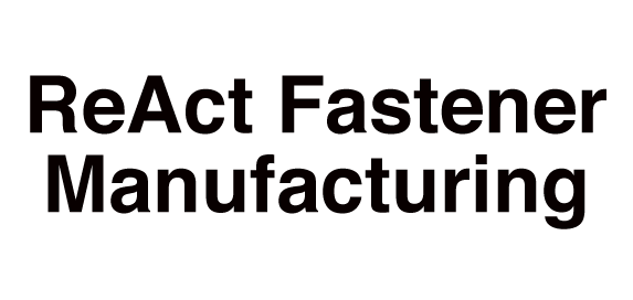 ReAct Fastener Manufacturing